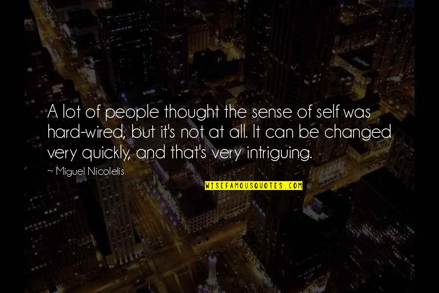 Verifiable Degree Quotes By Miguel Nicolelis: A lot of people thought the sense of
