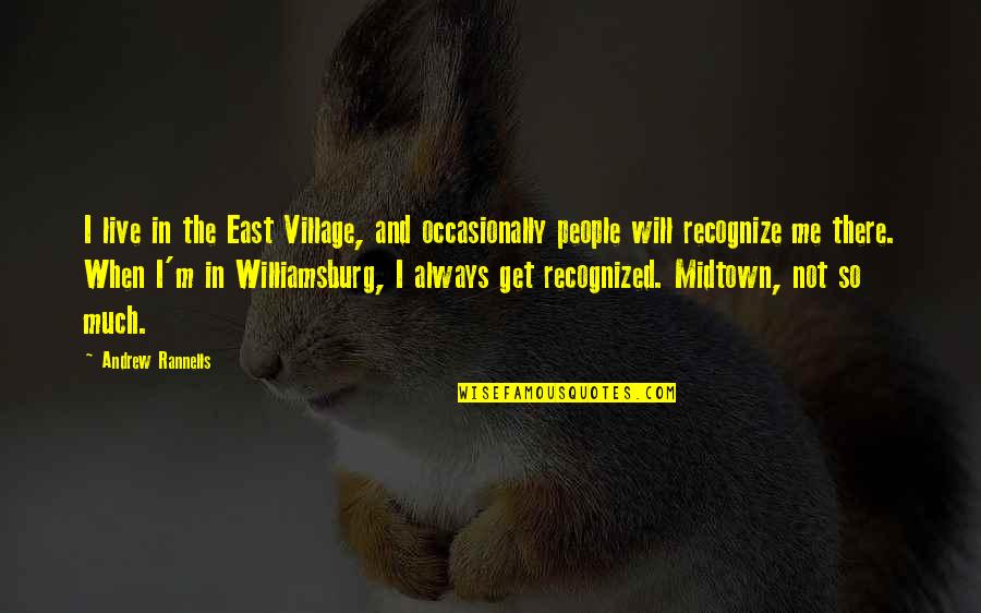 Verifiable Quotes By Andrew Rannells: I live in the East Village, and occasionally