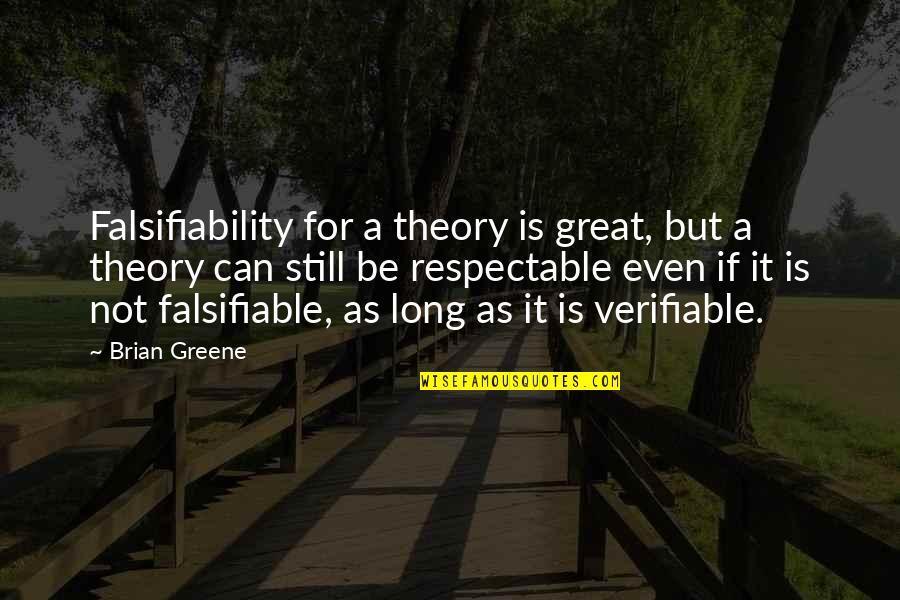 Verifiable Quotes By Brian Greene: Falsifiability for a theory is great, but a