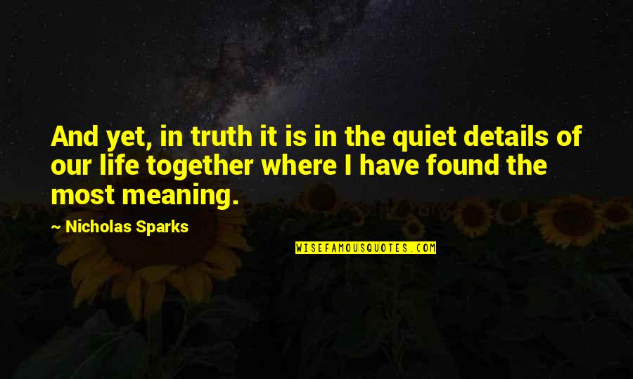 Verifiable Quotes By Nicholas Sparks: And yet, in truth it is in the