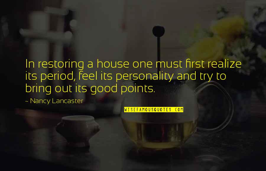 Verifica O Sinonimo Quotes By Nancy Lancaster: In restoring a house one must first realize