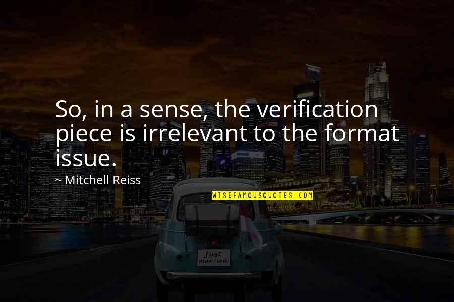 Verification Quotes By Mitchell Reiss: So, in a sense, the verification piece is