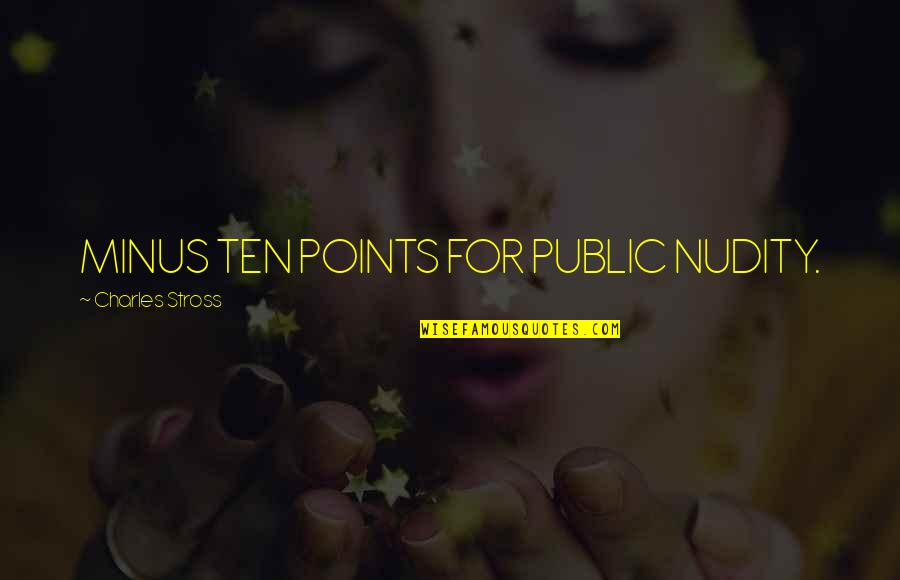 Verified Symbol Quotes By Charles Stross: MINUS TEN POINTS FOR PUBLIC NUDITY.