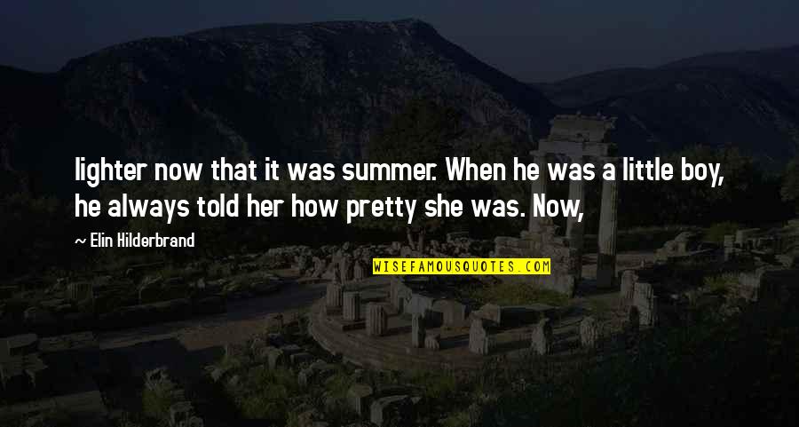 Verinder Syal Quotes By Elin Hilderbrand: lighter now that it was summer. When he