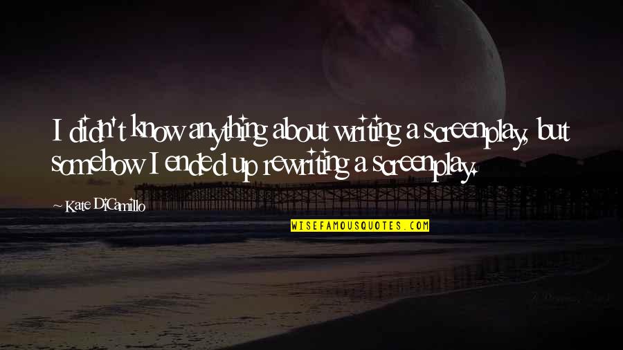 Veripoll Quotes By Kate DiCamillo: I didn't know anything about writing a screenplay, Veripoll Quotes By Kate DiCamillo: I didn't know anything about writing a screenplay,