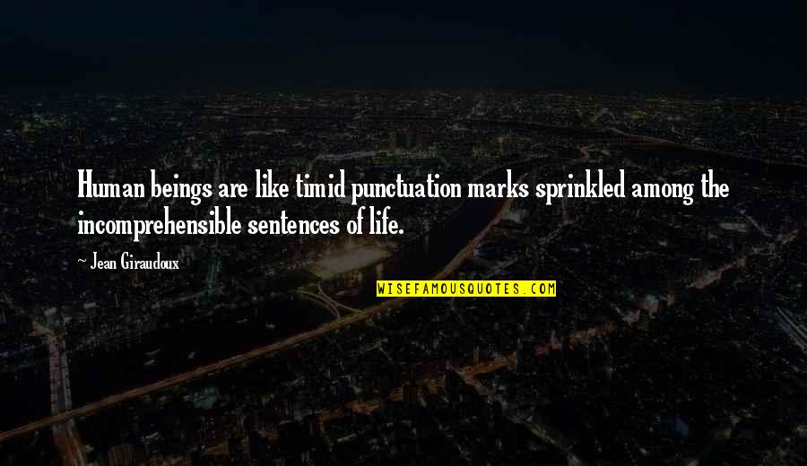Verisign Quotes By Jean Giraudoux: Human beings are like timid punctuation marks sprinkled Verisign Quotes By Jean Giraudoux: Human beings are like timid punctuation marks sprinkled