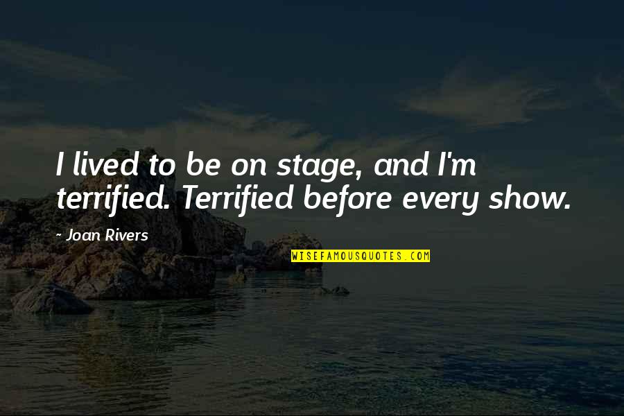Verisign Quotes By Joan Rivers: I lived to be on stage, and I'm