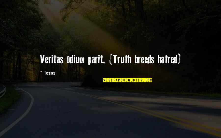 Veritas's Quotes By Terence: Veritas odium parit. (Truth breeds hatred)