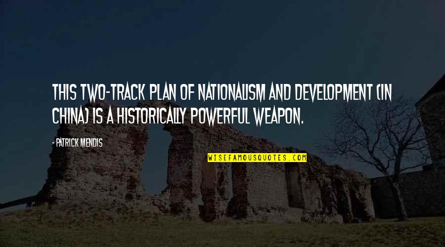 Veritasseminary Quotes By Patrick Mendis: This two-track plan of nationalism and development (in Veritasseminary Quotes By Patrick Mendis: This two-track plan of nationalism and development (in