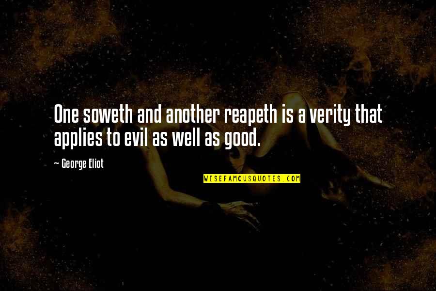 Verity Quotes By George Eliot: One soweth and another reapeth is a verity