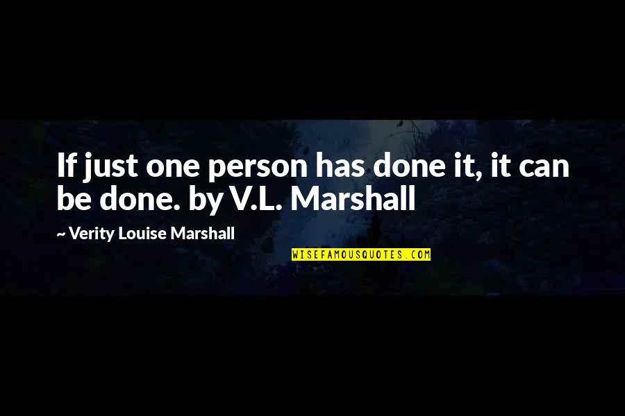 Verity Quotes By Verity Louise Marshall: If just one person has done it, it