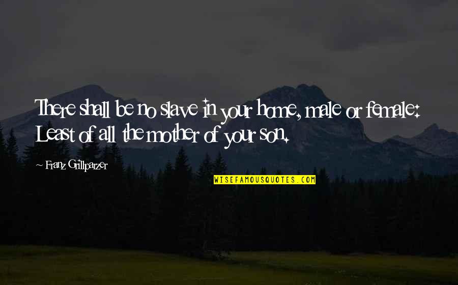 Verizon Wireless Stock Quote Quotes By Franz Grillparzer: There shall be no slave in your home,