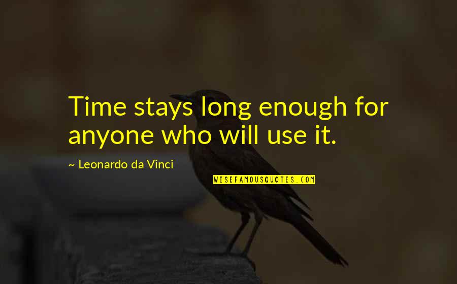 Verkaik Quotes By Leonardo Da Vinci: Time stays long enough for anyone who will