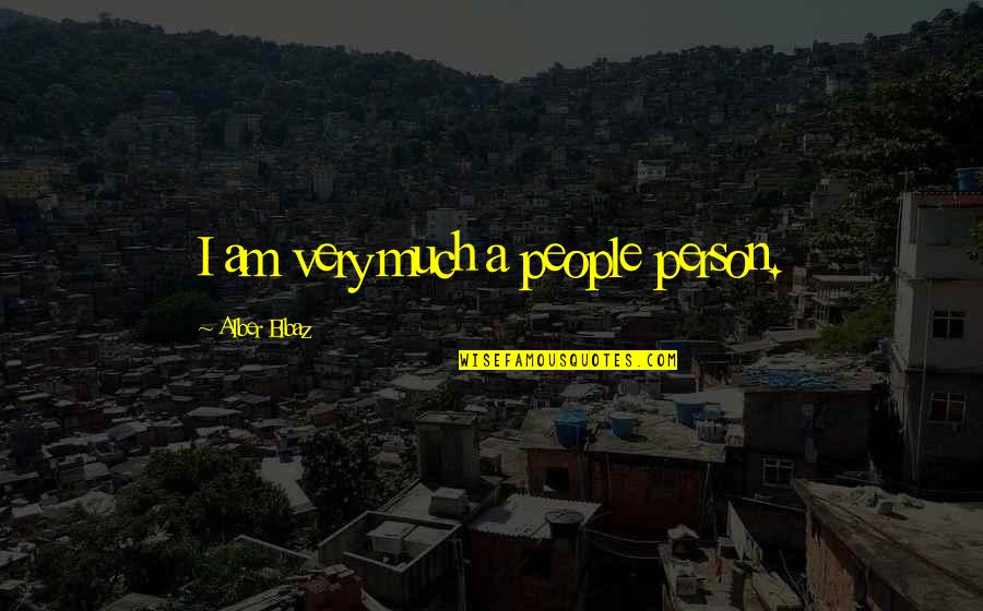 Verkennen Quotes By Alber Elbaz: I am very much a people person.