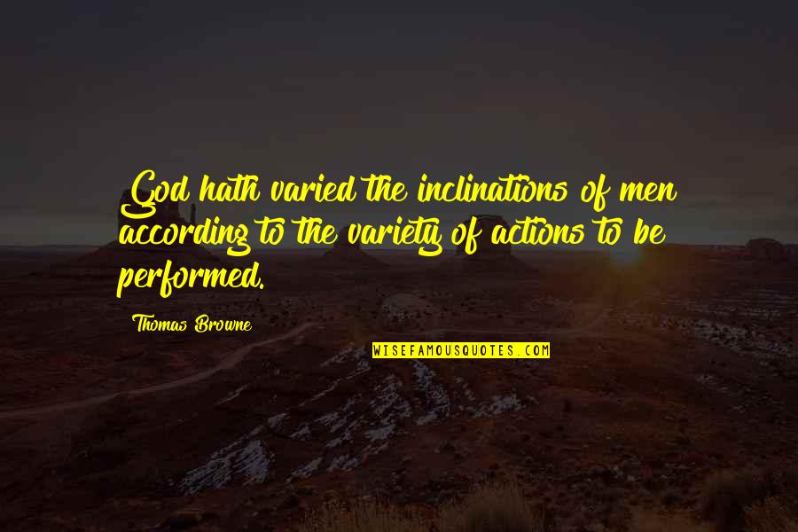 Verkerke Quotes By Thomas Browne: God hath varied the inclinations of men according