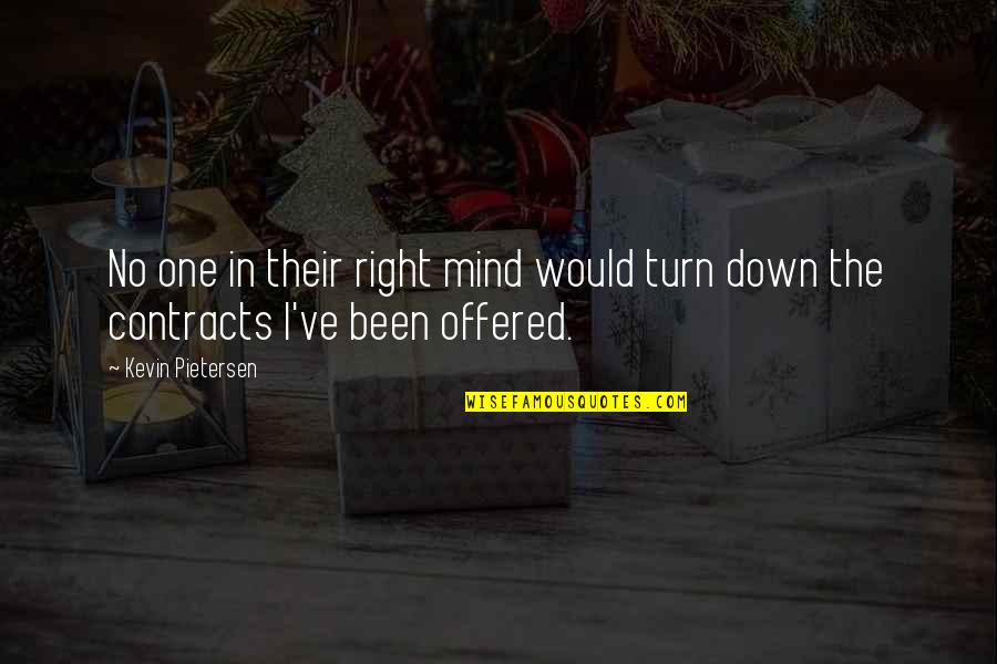 Verklagen Auf Quotes By Kevin Pietersen: No one in their right mind would turn