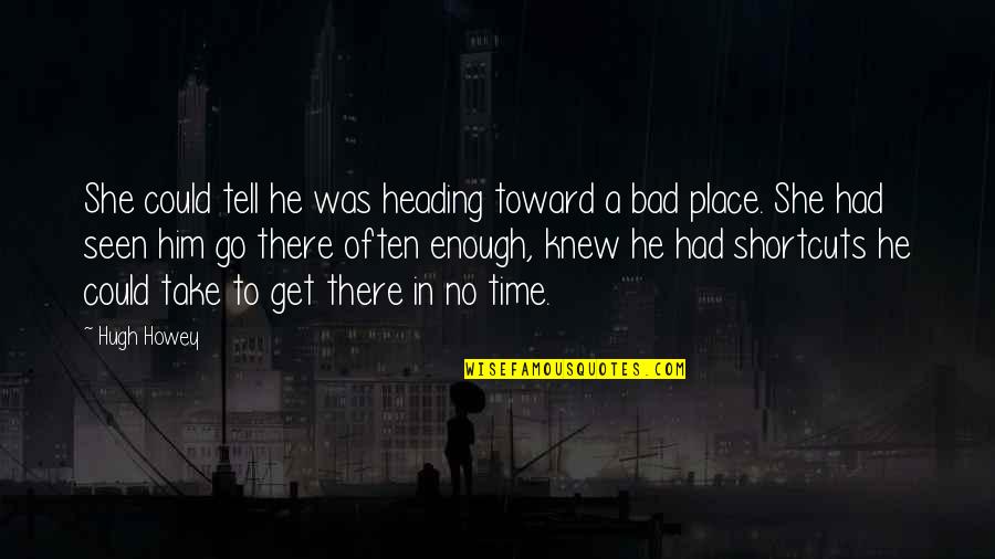 Verklaring Quotes By Hugh Howey: She could tell he was heading toward a