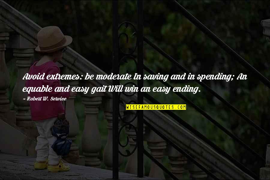Verkley Patrick Quotes By Robert W. Service: Avoid extremes: be moderate In saving and in Verkley Patrick Quotes By Robert W. Service: Avoid extremes: be moderate In saving and in