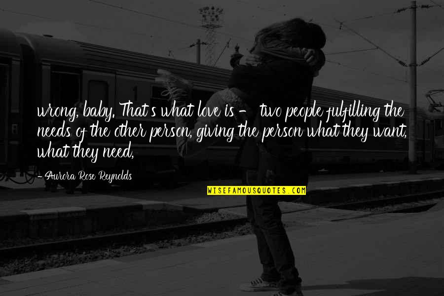 Verkligen Synonym Quotes By Aurora Rose Reynolds: wrong, baby. That's what love is - two Verkligen Synonym Quotes By Aurora Rose Reynolds: wrong, baby. That's what love is - two