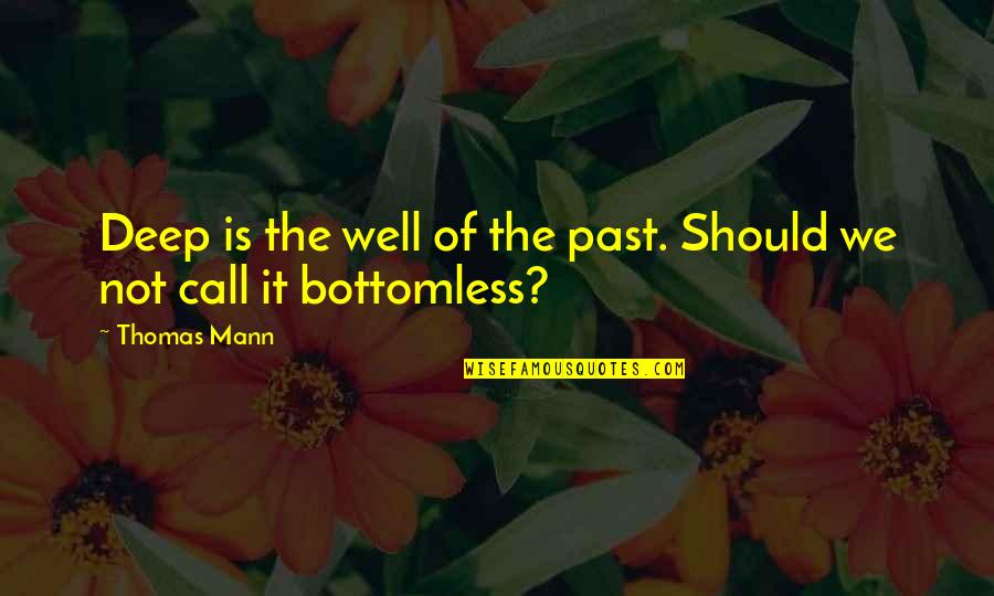 Verkligen Synonym Quotes By Thomas Mann: Deep is the well of the past. Should