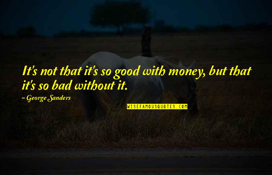 Verkligt Quotes By George Sanders: It's not that it's so good with money,