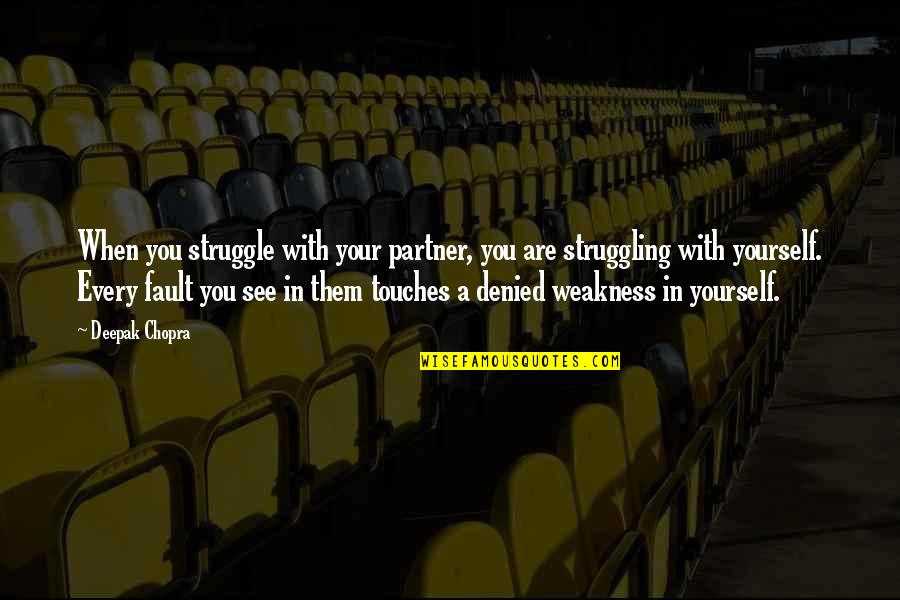 Verlag An Der Quotes By Deepak Chopra: When you struggle with your partner, you are Verlag An Der Quotes By Deepak Chopra: When you struggle with your partner, you are