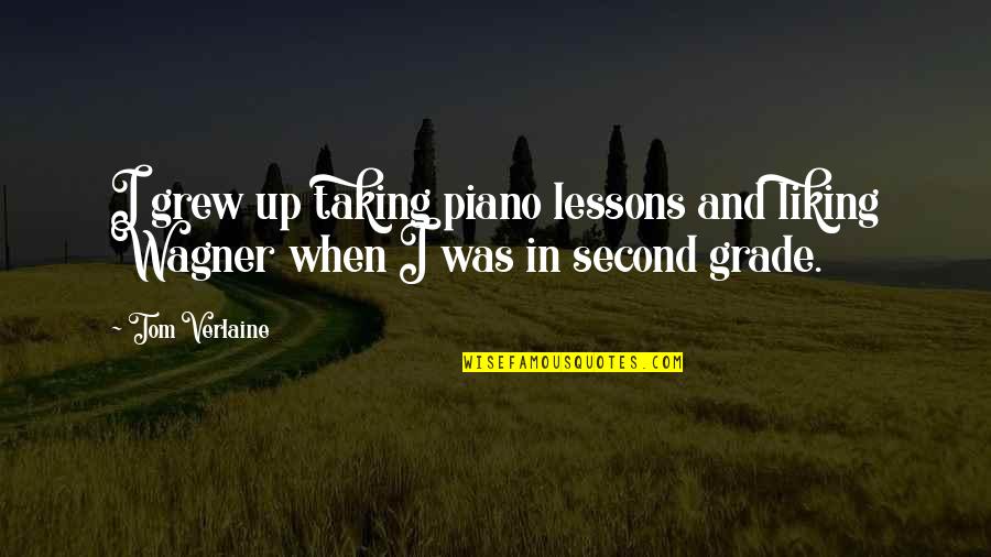 Verlaine Quotes By Tom Verlaine: I grew up taking piano lessons and liking
