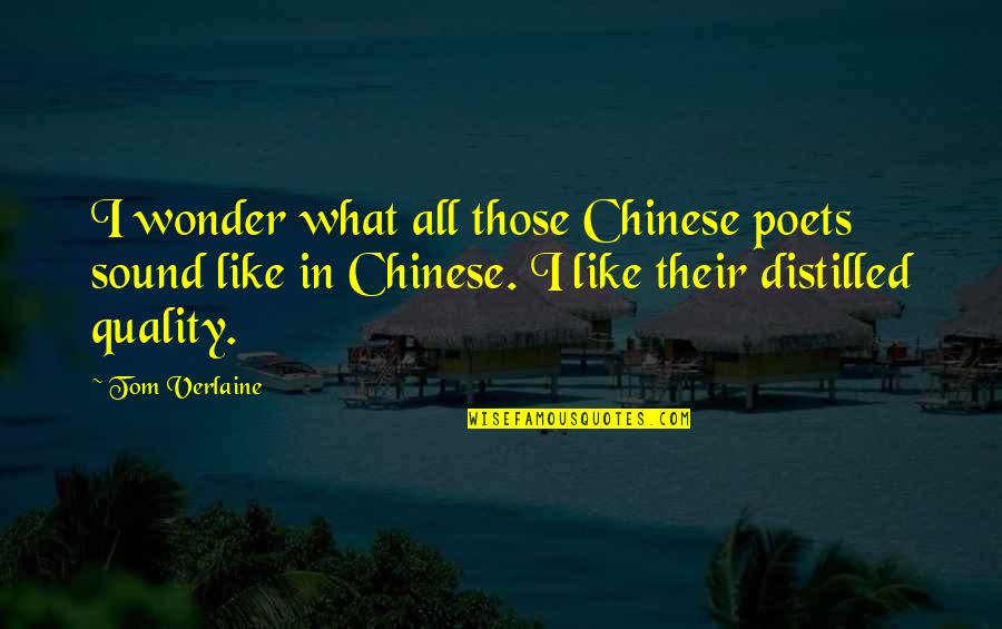 Verlaine Quotes By Tom Verlaine: I wonder what all those Chinese poets sound