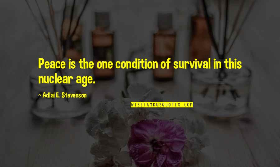 Verlan Quotes By Adlai E. Stevenson: Peace is the one condition of survival in Verlan Quotes By Adlai E. Stevenson: Peace is the one condition of survival in