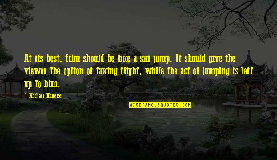 Verlan Quotes By Michael Haneke: At its best, film should be like a Verlan Quotes By Michael Haneke: At its best, film should be like a