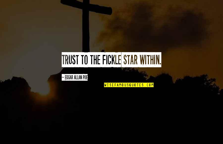 Verlas Jewelry Quotes By Edgar Allan Poe: Trust to the fickle star within.