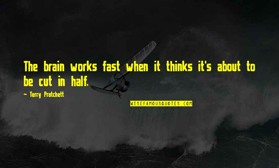 Verlassen Vergangenheit Quotes By Terry Pratchett: The brain works fast when it thinks it's