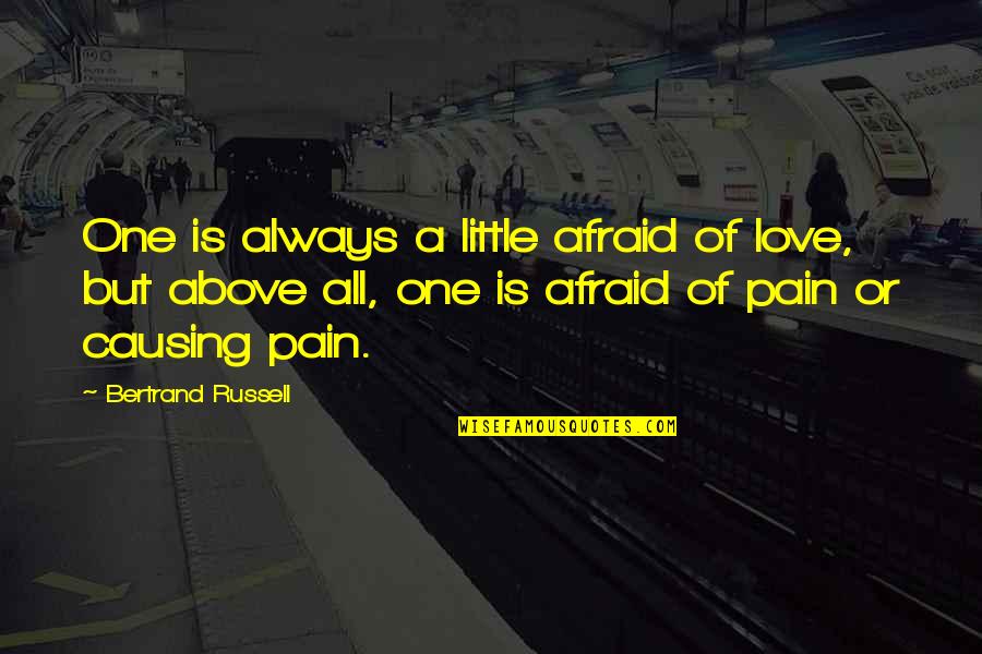 Verlaten Huis Quotes By Bertrand Russell: One is always a little afraid of love,