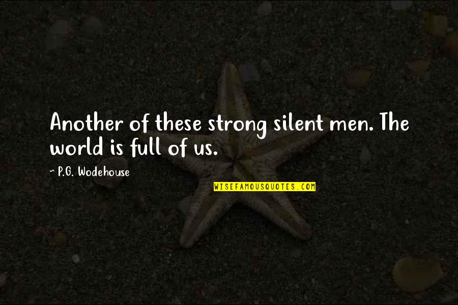 Verleden Toekomst Quotes By P.G. Wodehouse: Another of these strong silent men. The world