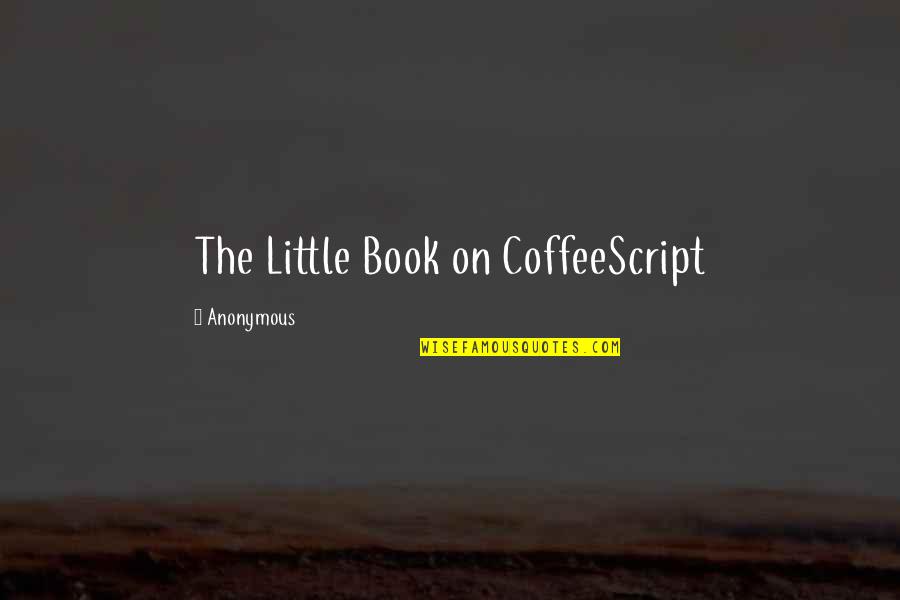 Verleen Quotes By Anonymous: The Little Book on CoffeeScript