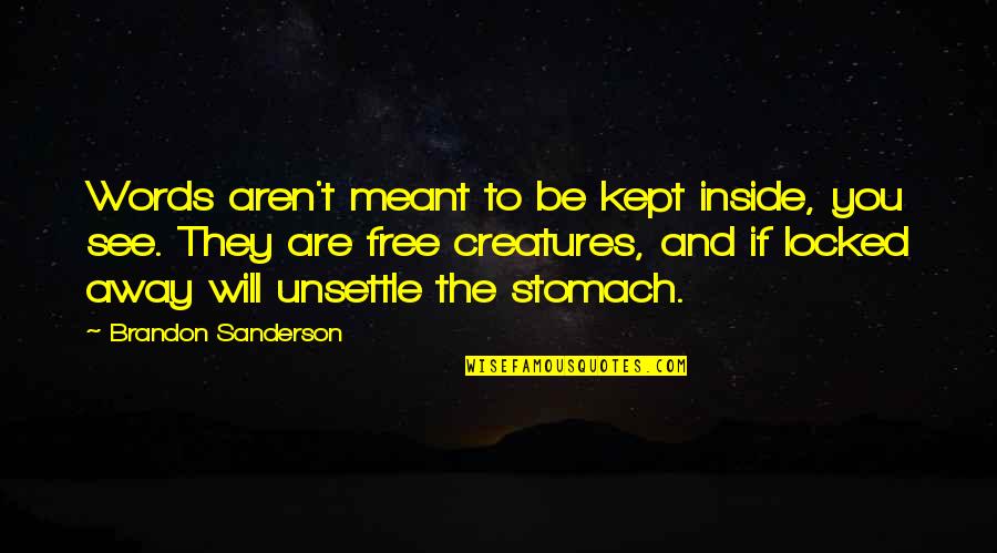 Verleihen Bedeutung Quotes By Brandon Sanderson: Words aren't meant to be kept inside, you