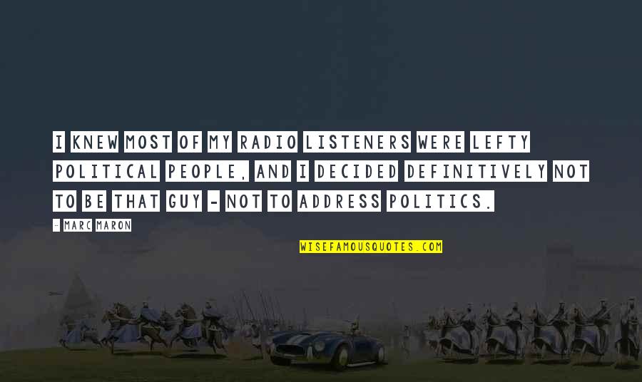 Verleihen Bedeutung Quotes By Marc Maron: I knew most of my radio listeners were