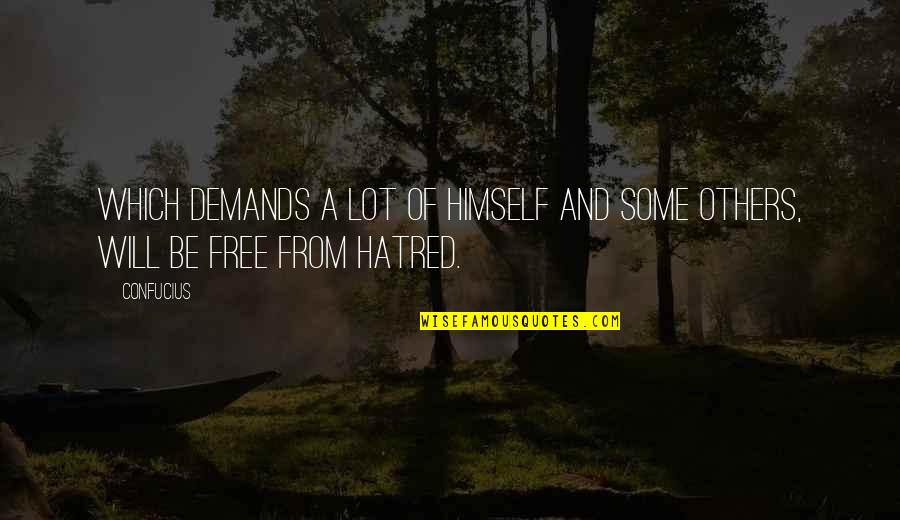 Verlene Hill Quotes By Confucius: Which demands a lot of himself and some