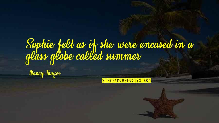 Verlinda Magnusen Quotes By Nancy Thayer: Sophie felt as if she were encased in