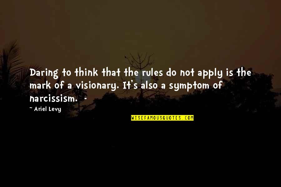 Verlisa Quotes By Ariel Levy: Daring to think that the rules do not