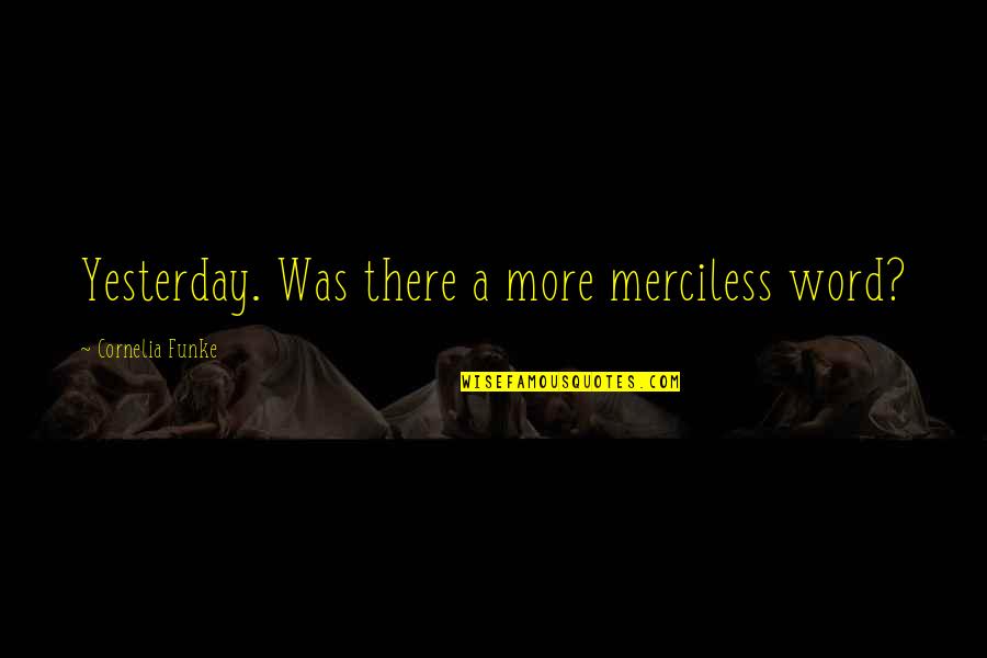 Verlocal Los Angeles Quotes By Cornelia Funke: Yesterday. Was there a more merciless word?