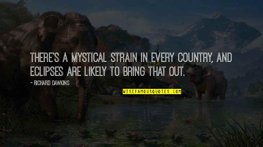 Verlorenes Ich Quotes By Richard Dawkins: There's a mystical strain in every country, and Verlorenes Ich Quotes By Richard Dawkins: There's a mystical strain in every country, and