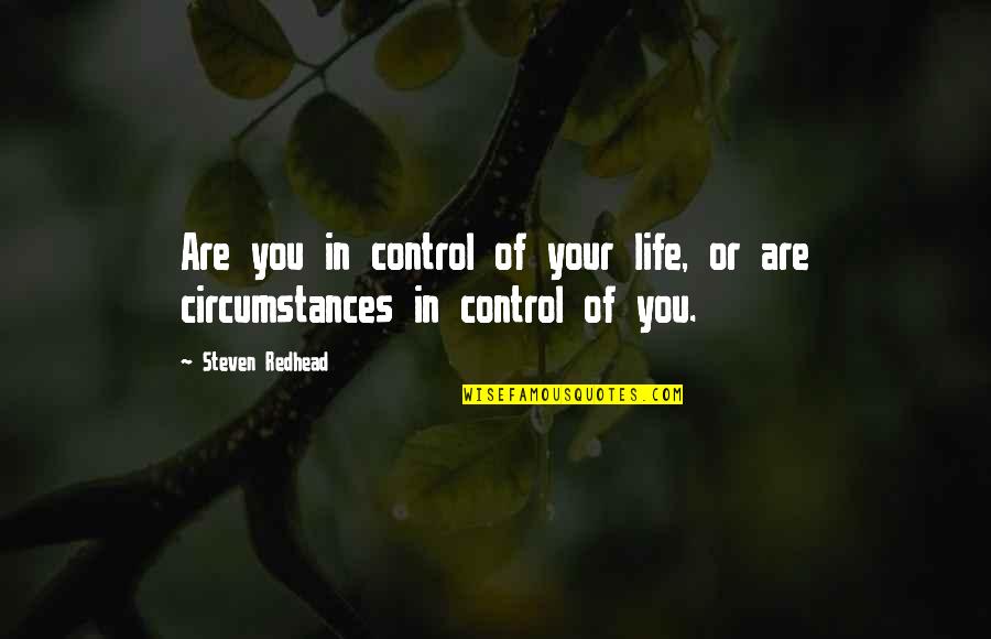 Verluchtigen Quotes By Steven Redhead: Are you in control of your life, or
