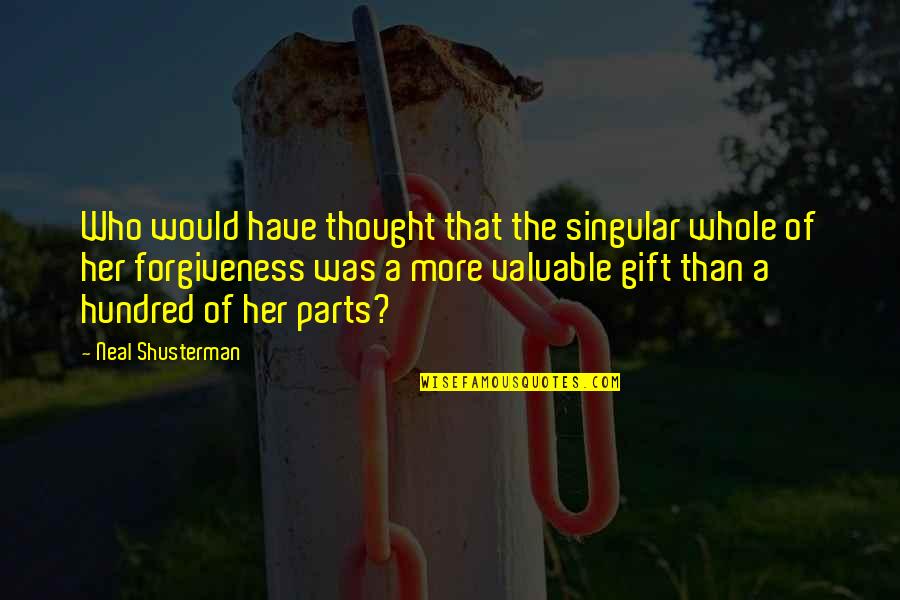 Verluchtings Quotes By Neal Shusterman: Who would have thought that the singular whole