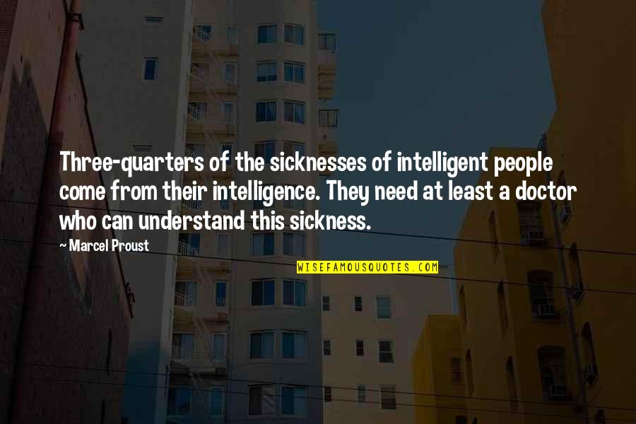 Verlustvortrag Quotes By Marcel Proust: Three-quarters of the sicknesses of intelligent people come Verlustvortrag Quotes By Marcel Proust: Three-quarters of the sicknesses of intelligent people come