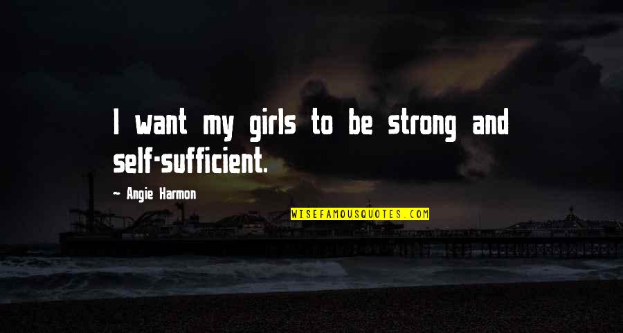 Vermaelen Quotes By Angie Harmon: I want my girls to be strong and Vermaelen Quotes By Angie Harmon: I want my girls to be strong and