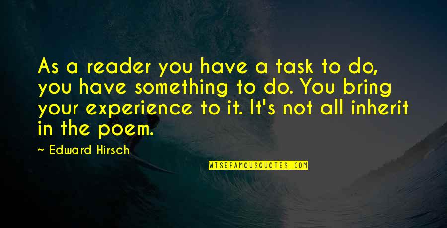 Vermageren Quotes By Edward Hirsch: As a reader you have a task to Vermageren Quotes By Edward Hirsch: As a reader you have a task to