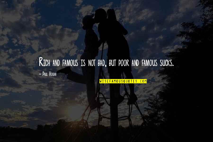 Vermandois Map Quotes By Paul Hogan: Rich and famous is not bad, but poor