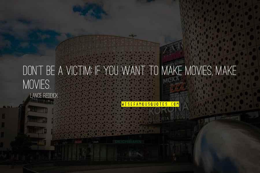 Vermax In Dogs Quotes By Lance Reddick: Don't be a victim; if you want to