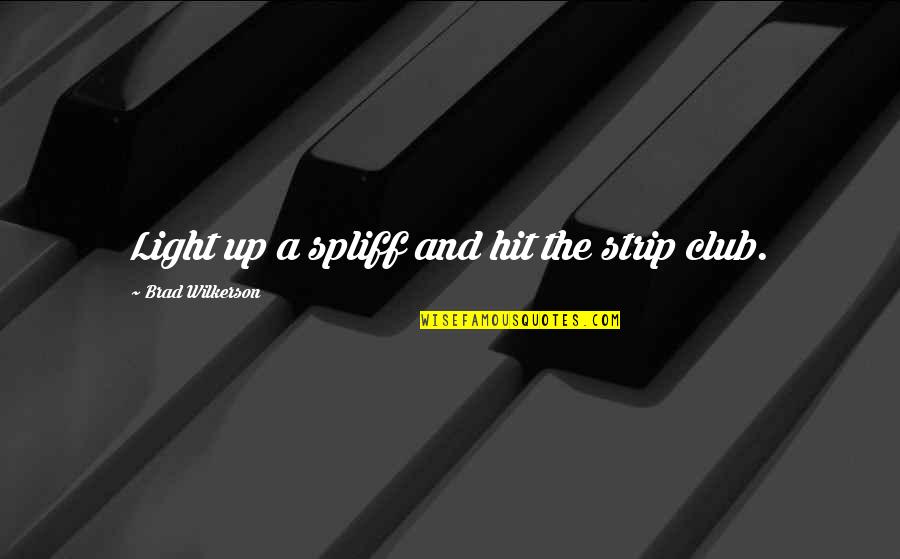 Vermax Marble Quotes By Brad Wilkerson: Light up a spliff and hit the strip